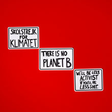 Load image into Gallery viewer, Climate change protest poster sticker pack - Skolstrejk för Klimatet | There is No Planet B | We&#39;ll be Less Activist if You&#39;ll be Less Shit