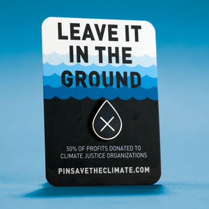 Leave it in the ground no oil drop enamel lapel pin on backing card
